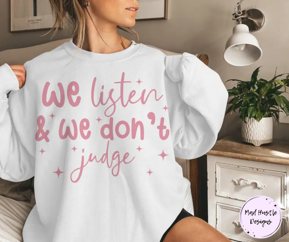 We Listen & We Don't Judge