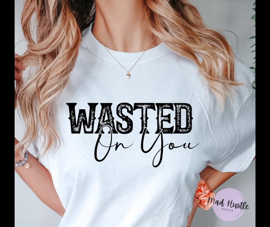 Wasted On You
