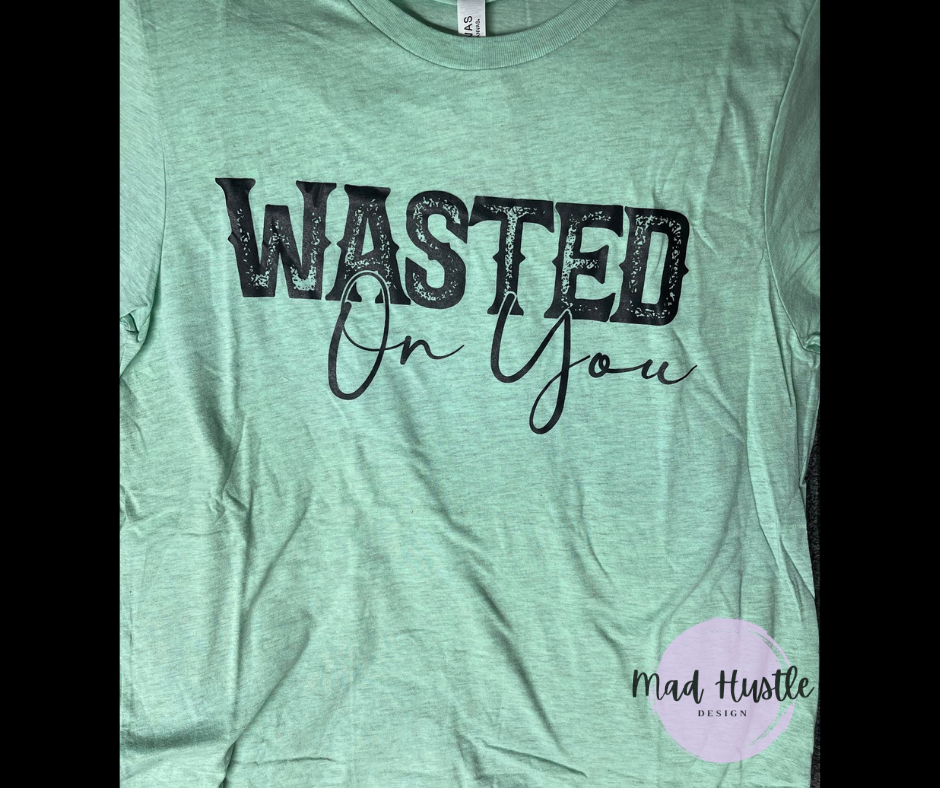 Wasted On You