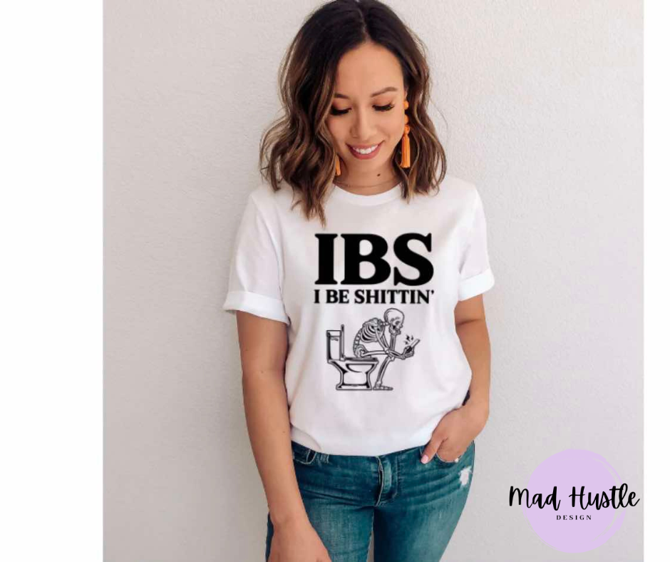 IBS I Be Sh*ttin